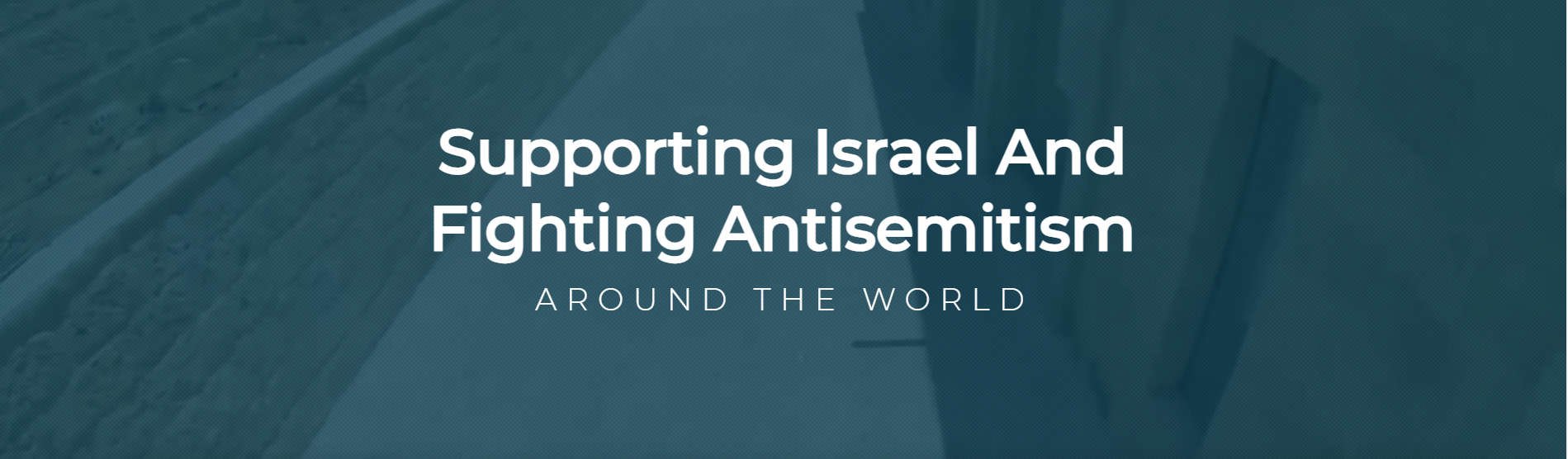 Supporting Israel and Fighting Antisemitism Around the World